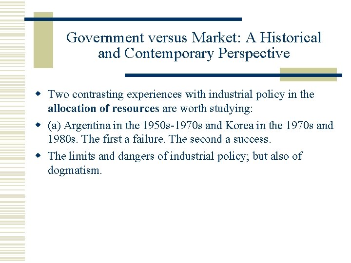 Government versus Market: A Historical and Contemporary Perspective Two contrasting experiences with industrial policy