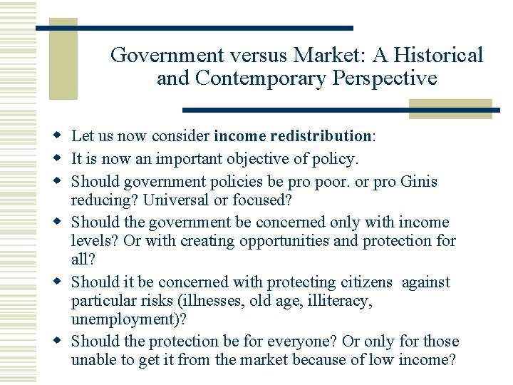 Government versus Market: A Historical and Contemporary Perspective Let us now consider income redistribution: