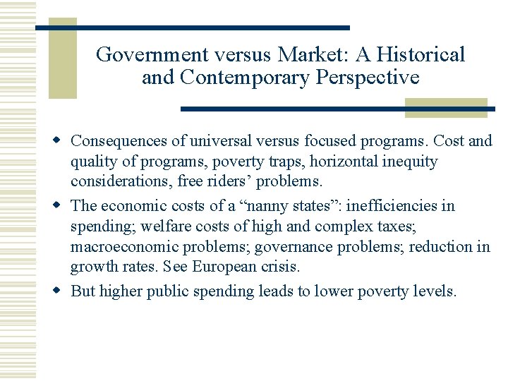 Government versus Market: A Historical and Contemporary Perspective Consequences of universal versus focused programs.