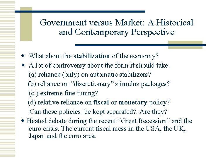 Government versus Market: A Historical and Contemporary Perspective What about the stabilization of the