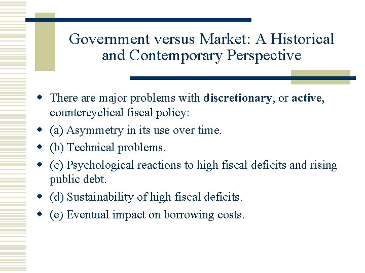 Government versus Market: A Historical and Contemporary Perspective There are major problems with discretionary,