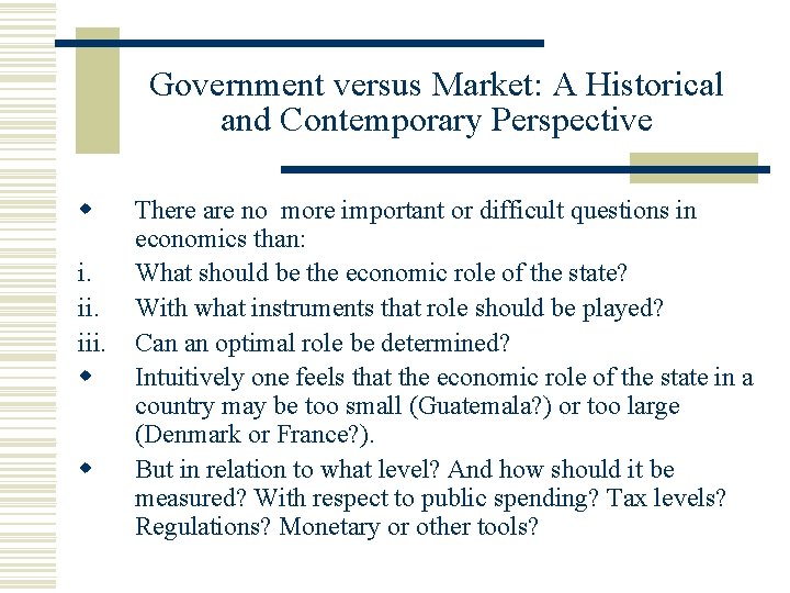 Government versus Market: A Historical and Contemporary Perspective i. iii. There are no more
