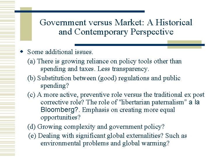 Government versus Market: A Historical and Contemporary Perspective Some additional issues. (a) There is