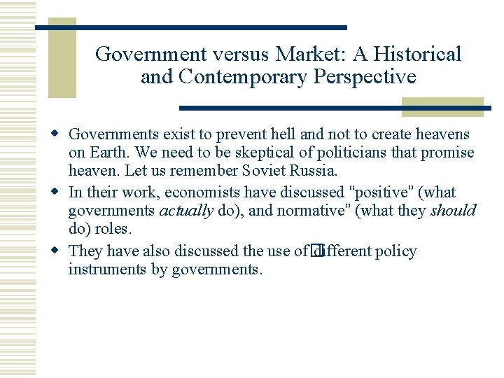 Government versus Market: A Historical and Contemporary Perspective Governments exist to prevent hell and