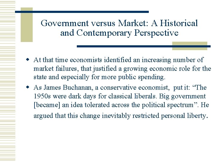 Government versus Market: A Historical and Contemporary Perspective At that time economists identified an