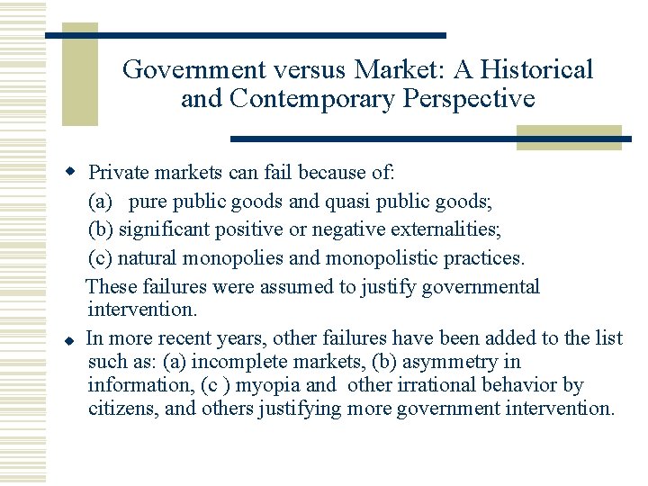 Government versus Market: A Historical and Contemporary Perspective Private markets can fail because of: