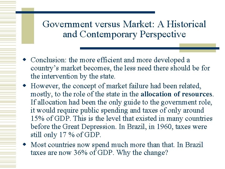 Government versus Market: A Historical and Contemporary Perspective Conclusion: the more efficient and more