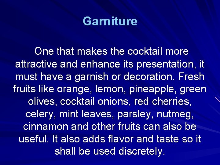 Garniture One that makes the cocktail more attractive and enhance its presentation, it must