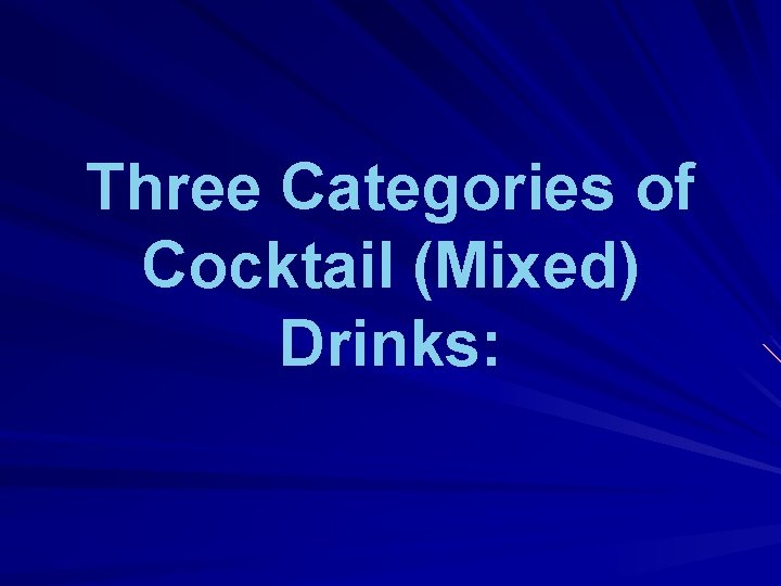 Three Categories of Cocktail (Mixed) Drinks: 