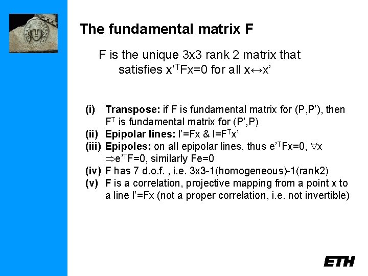 The fundamental matrix F F is the unique 3 x 3 rank 2 matrix