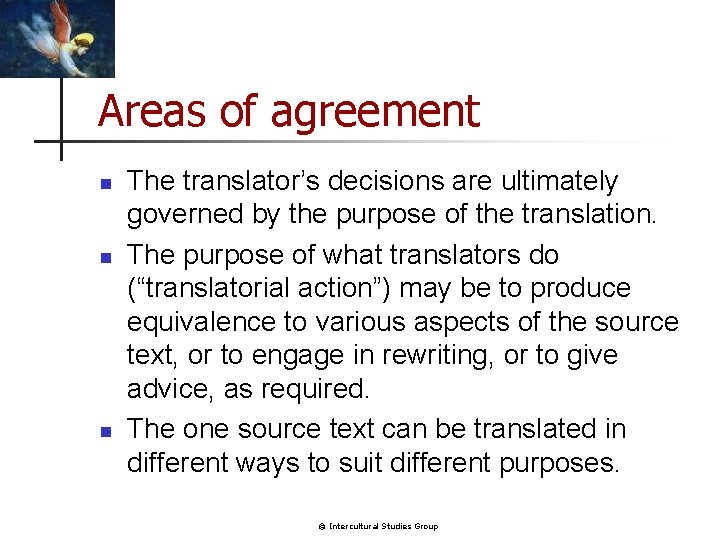 Areas of agreement n n n The translator’s decisions are ultimately governed by the