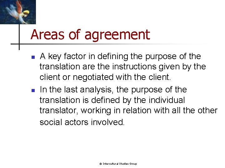 Areas of agreement n n A key factor in defining the purpose of the