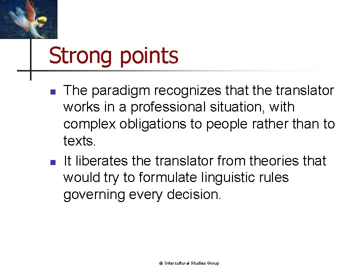 Strong points n n The paradigm recognizes that the translator works in a professional