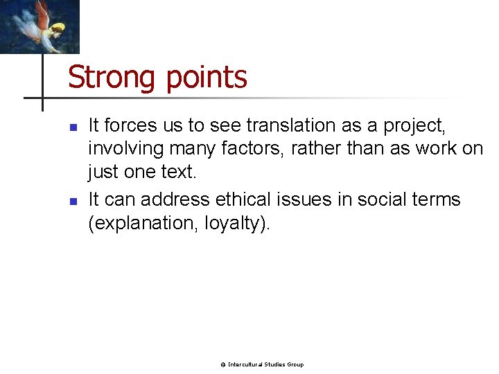 Strong points n n It forces us to see translation as a project, involving