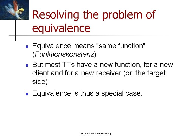 Resolving the problem of equivalence n Equivalence means “same function” (Funktionskonstanz). But most TTs