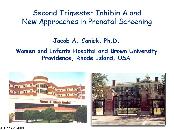 Second Trimester Inhibin A and New Approaches in Prenatal Screening Jacob A. Canick, Ph.