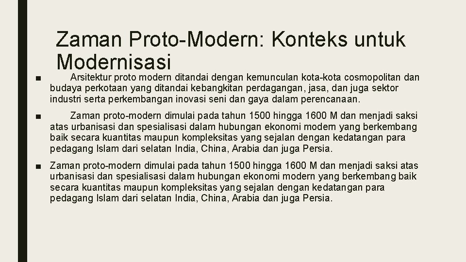 Zaman Proto-Modern: Konteks untuk Modernisasi ■ Arsitektur proto modern ditandai dengan kemunculan kota-kota cosmopolitan