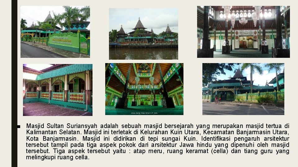 ■ Masjid Sultan Suriansyah adalah sebuah masjid bersejarah yang merupakan masjid tertua di Kalimantan