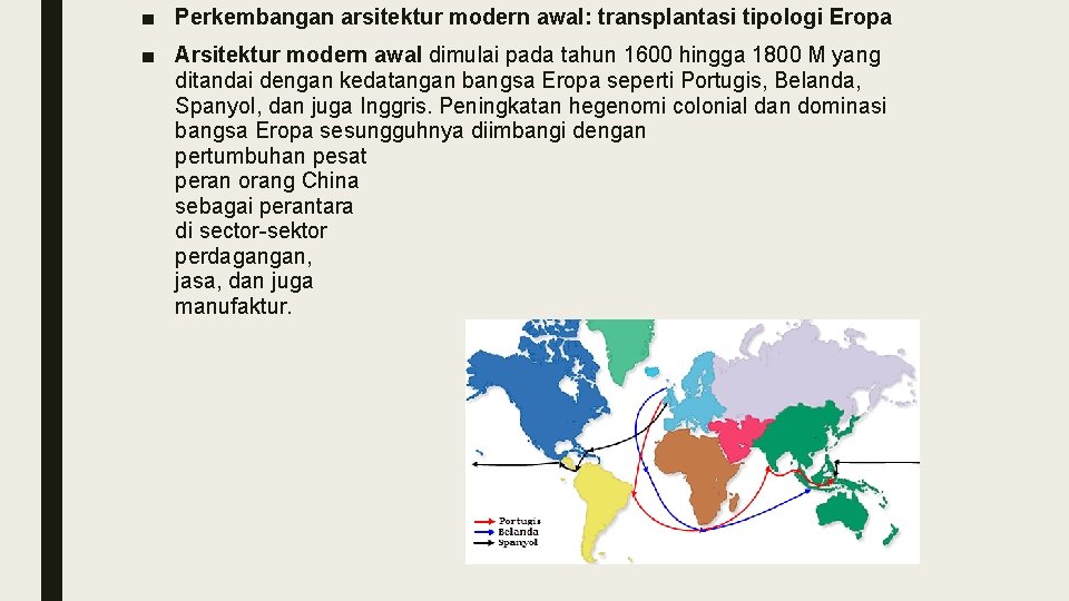 ■ Perkembangan arsitektur modern awal: transplantasi tipologi Eropa ■ Arsitektur modern awal dimulai pada