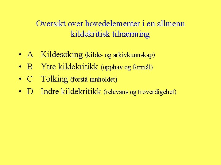 Oversikt over hovedelementer i en allmenn kildekritisk tilnærming • • A B C D