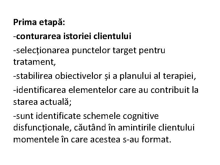 Prima etapă: -conturarea istoriei clientului -selecționarea punctelor target pentru tratament, -stabilirea obiectivelor și a