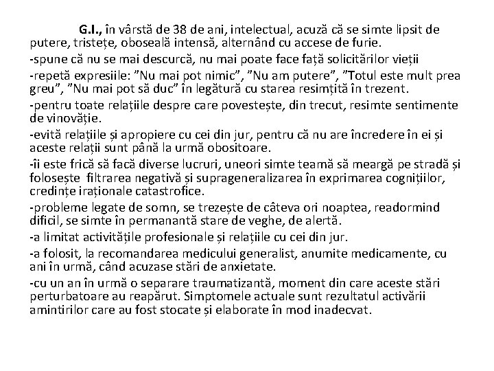 G. I. , în vârstă de 38 de ani, intelectual, acuză că se simte