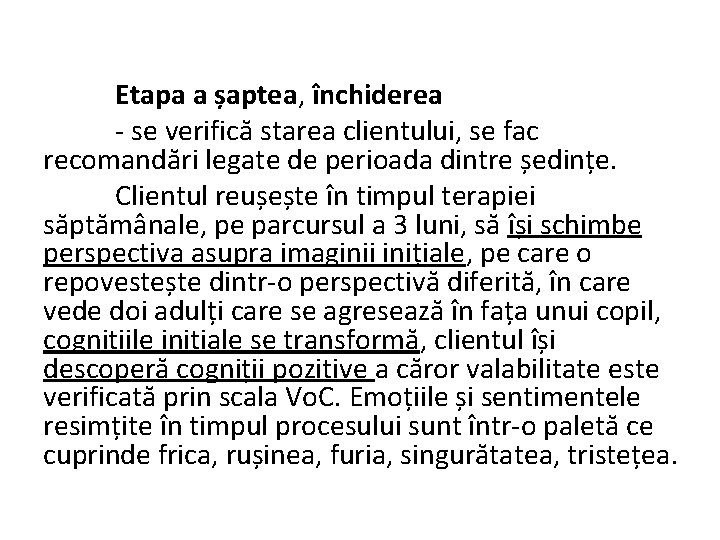 Etapa a șaptea, închiderea - se verifică starea clientului, se fac recomandări legate de