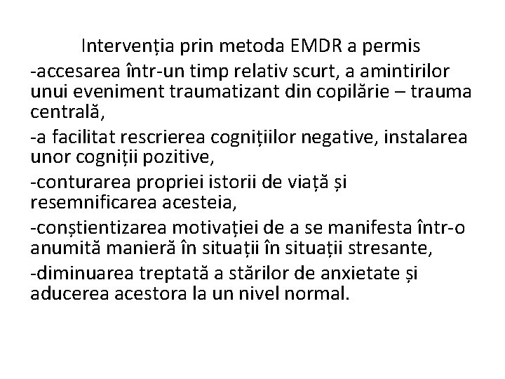 Intervenția prin metoda EMDR a permis -accesarea într-un timp relativ scurt, a amintirilor unui