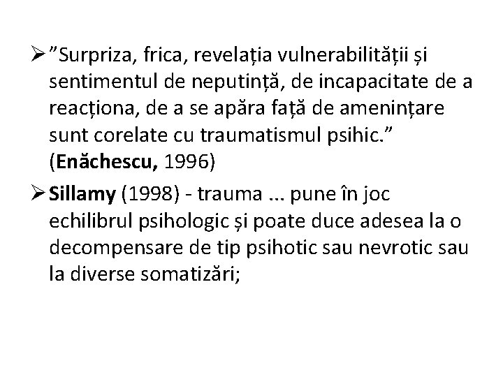 Ø ”Surpriza, frica, revelația vulnerabilității și sentimentul de neputință, de incapacitate de a reacționa,