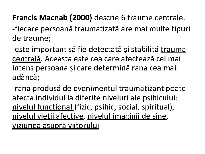 Francis Macnab (2000) descrie 6 traume centrale. -fiecare persoană traumatizată are mai multe tipuri