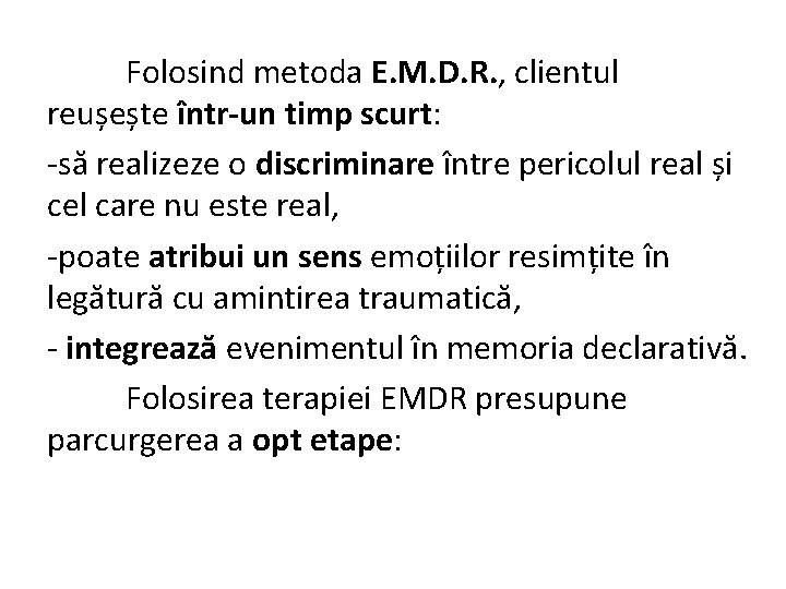 Folosind metoda E. M. D. R. , clientul reușește într-un timp scurt: -să realizeze