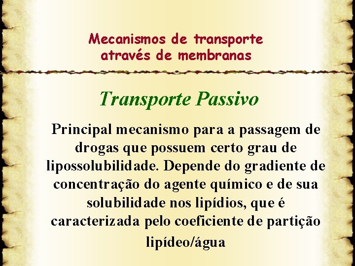 Mecanismos de transporte através de membranas Transporte Passivo Principal mecanismo para a passagem de