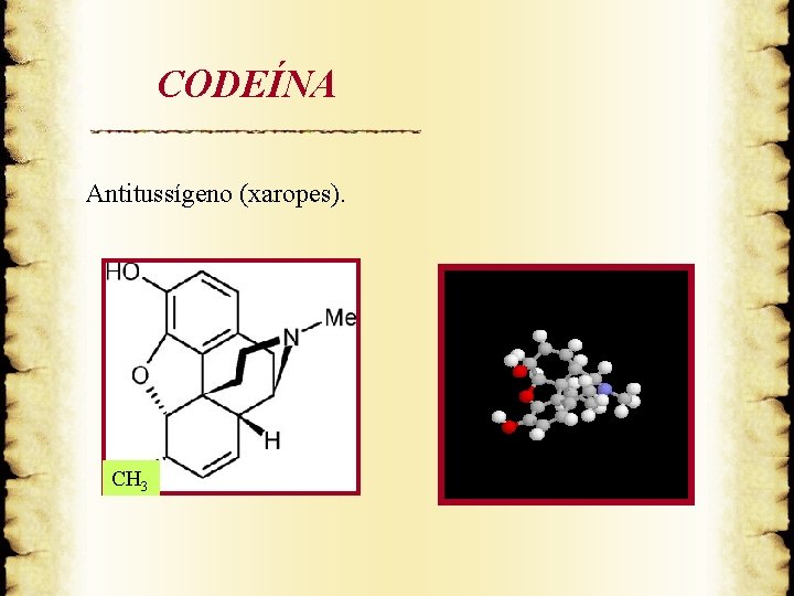 CODEÍNA Antitussígeno (xaropes). CH 3 