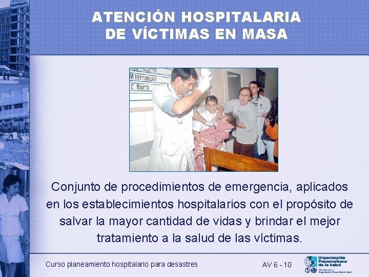 ATENCIÓN HOSPITALARIA DE VÍCTIMAS EN MASA Conjunto de procedimientos de emergencia, aplicados en los