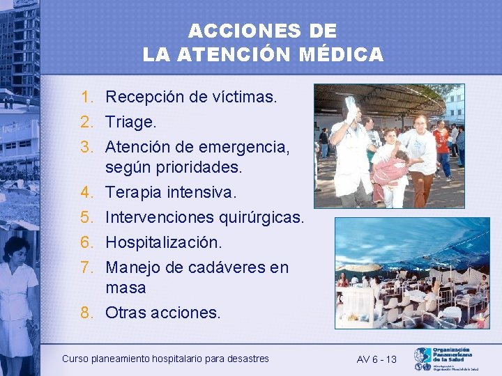 ACCIONES DE LA ATENCIÓN MÉDICA 1. Recepción de víctimas. 2. Triage. 3. Atención de