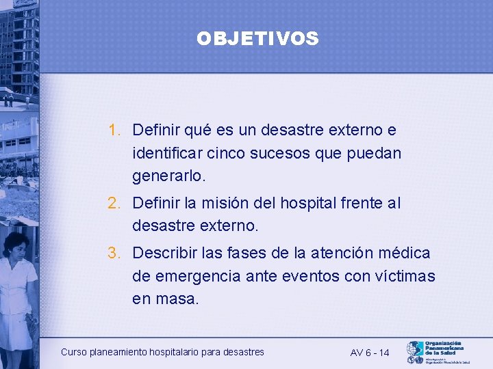 OBJETIVOS 1. Definir qué es un desastre externo e identificar cinco sucesos que puedan