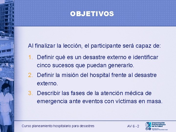 OBJETIVOS Al finalizar la lección, el participante será capaz de: 1. Definir qué es