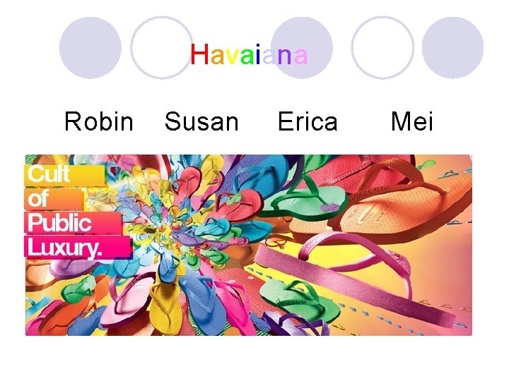 Havaiana Robin Susan Erica Mei 