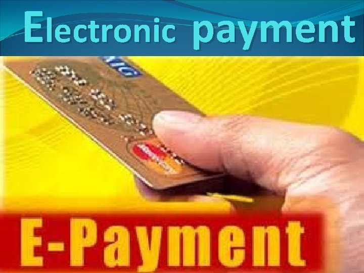 Electronic payment Electronic payment