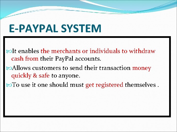 E-PAYPAL SYSTEM It enables the merchants or individuals to withdraw cash from their Pay.