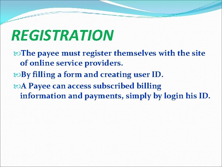REGISTRATION The payee must register themselves with the site of online service providers. By