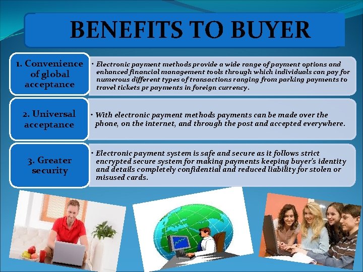 BENEFITS TO BUYER 1. Convenience of global acceptance • Electronic payment methods provide a