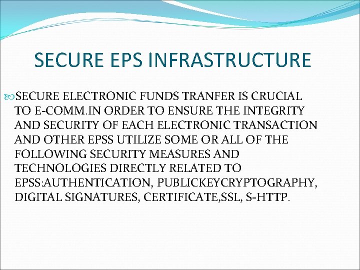 SECURE EPS INFRASTRUCTURE SECURE ELECTRONIC FUNDS TRANFER IS CRUCIAL TO E-COMM. IN ORDER TO SECURE EPS INFRASTRUCTURE SECURE ELECTRONIC FUNDS TRANFER IS CRUCIAL TO E-COMM. IN ORDER TO