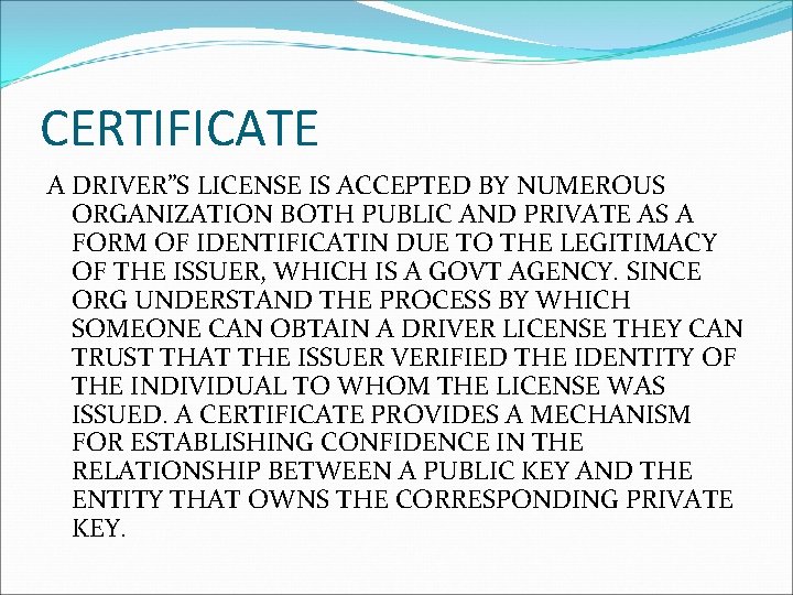 CERTIFICATE A DRIVER”S LICENSE IS ACCEPTED BY NUMEROUS ORGANIZATION BOTH PUBLIC AND PRIVATE AS