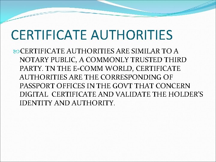 CERTIFICATE AUTHORITIES ARE SIMILAR TO A NOTARY PUBLIC, A COMMONLY TRUSTED THIRD PARTY. TN