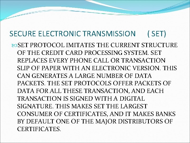 SECURE ELECTRONIC TRANSMISSION ( SET) SET PROTOCOL IMITATES THE CURRENT STRUCTURE OF THE CREDIT
