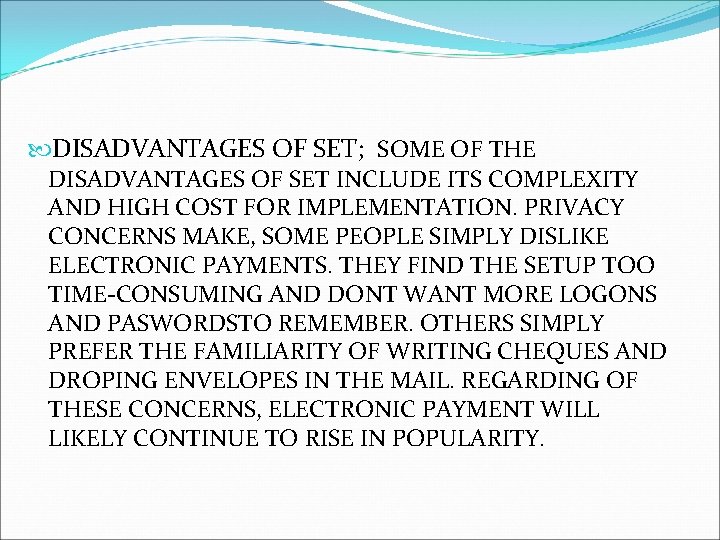  DISADVANTAGES OF SET; SOME OF THE DISADVANTAGES OF SET INCLUDE ITS COMPLEXITY AND