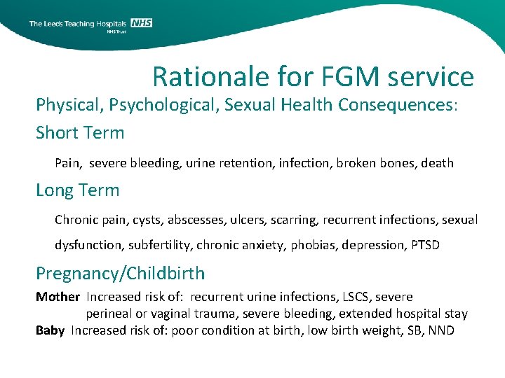 Rationale for FGM service Physical, Psychological, Sexual Health Consequences: Short Term Pain, severe bleeding,