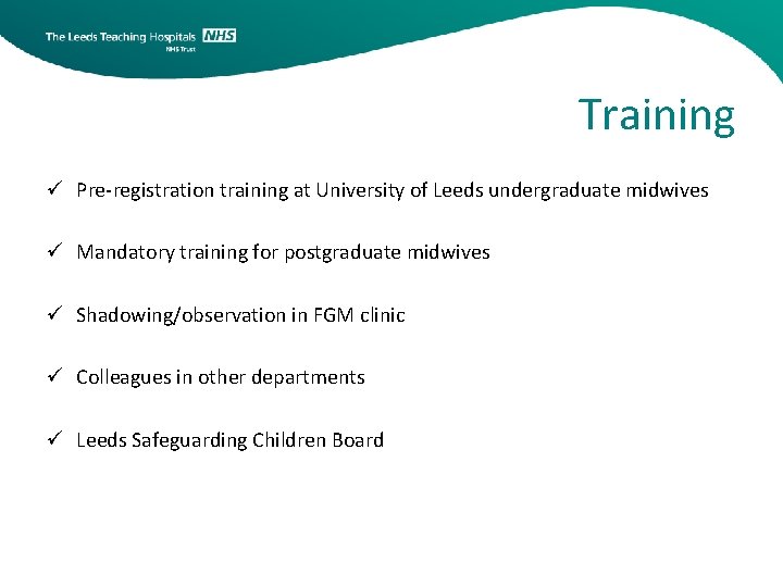 Training ü Pre-registration training at University of Leeds undergraduate midwives ü Mandatory training for