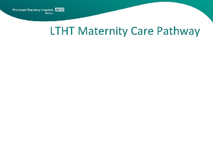 LTHT Maternity Care Pathway 